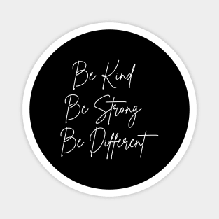 be kind be strong be different Magnet